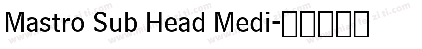 Mastro Sub Head Medi字体转换